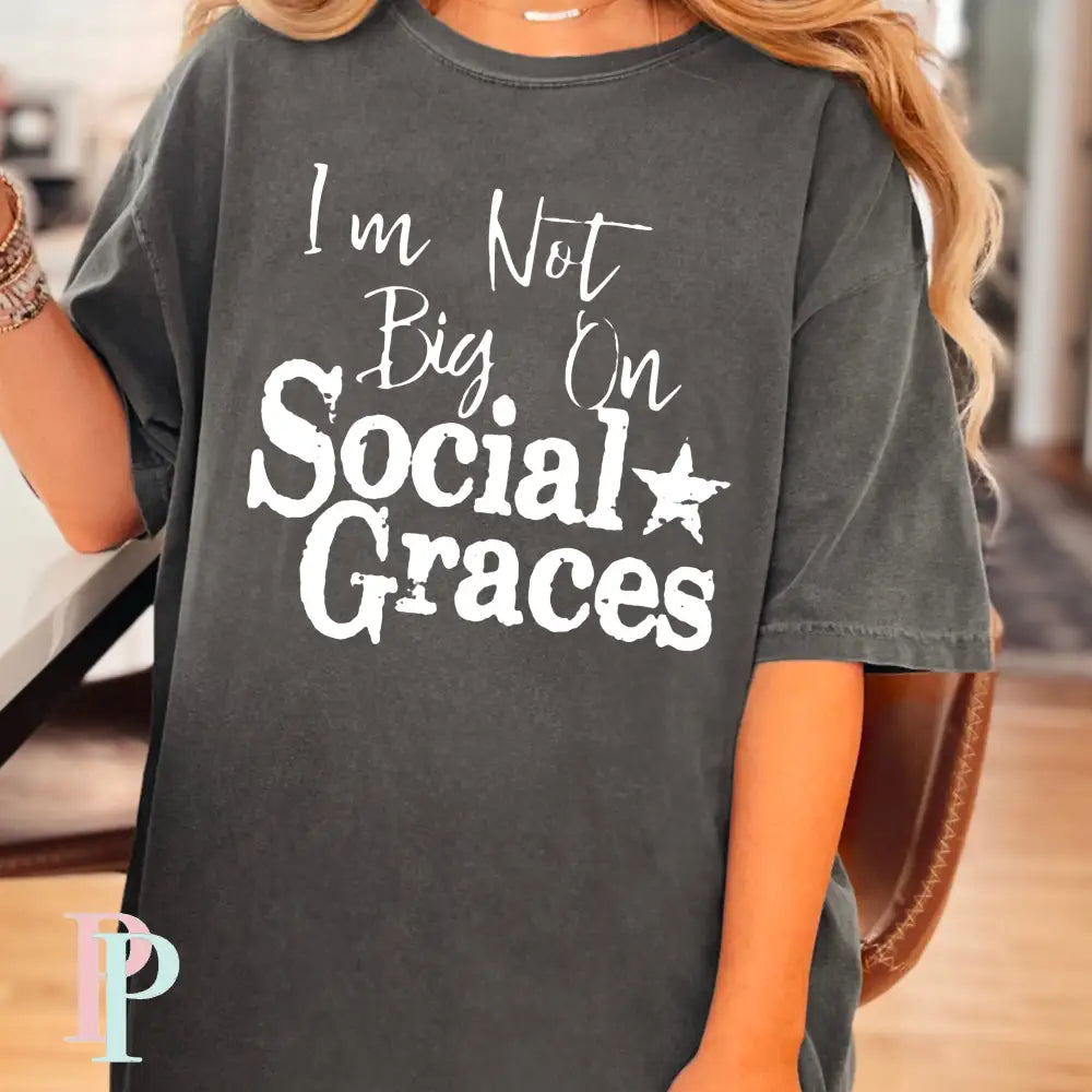 I’m Not Big On Social Graces Screen Print Transfer