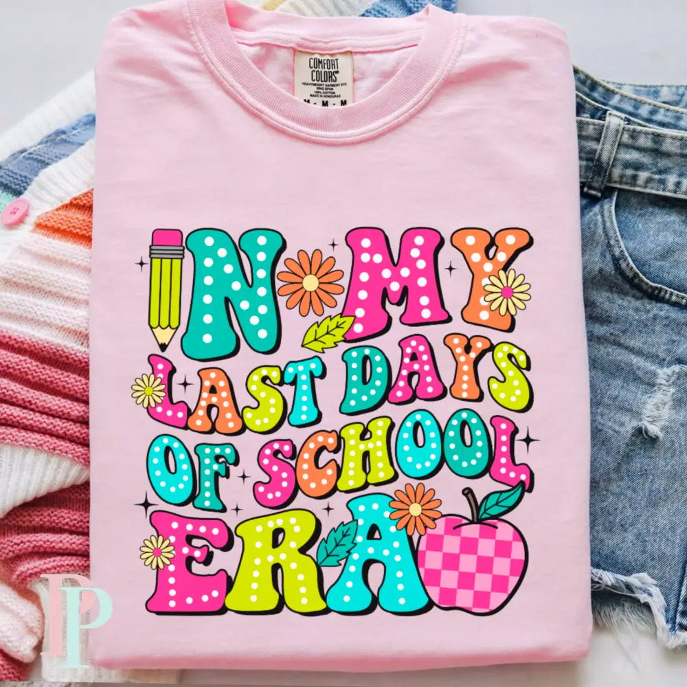 In My Last Days Of School Era Comfort Color Graphic Tee