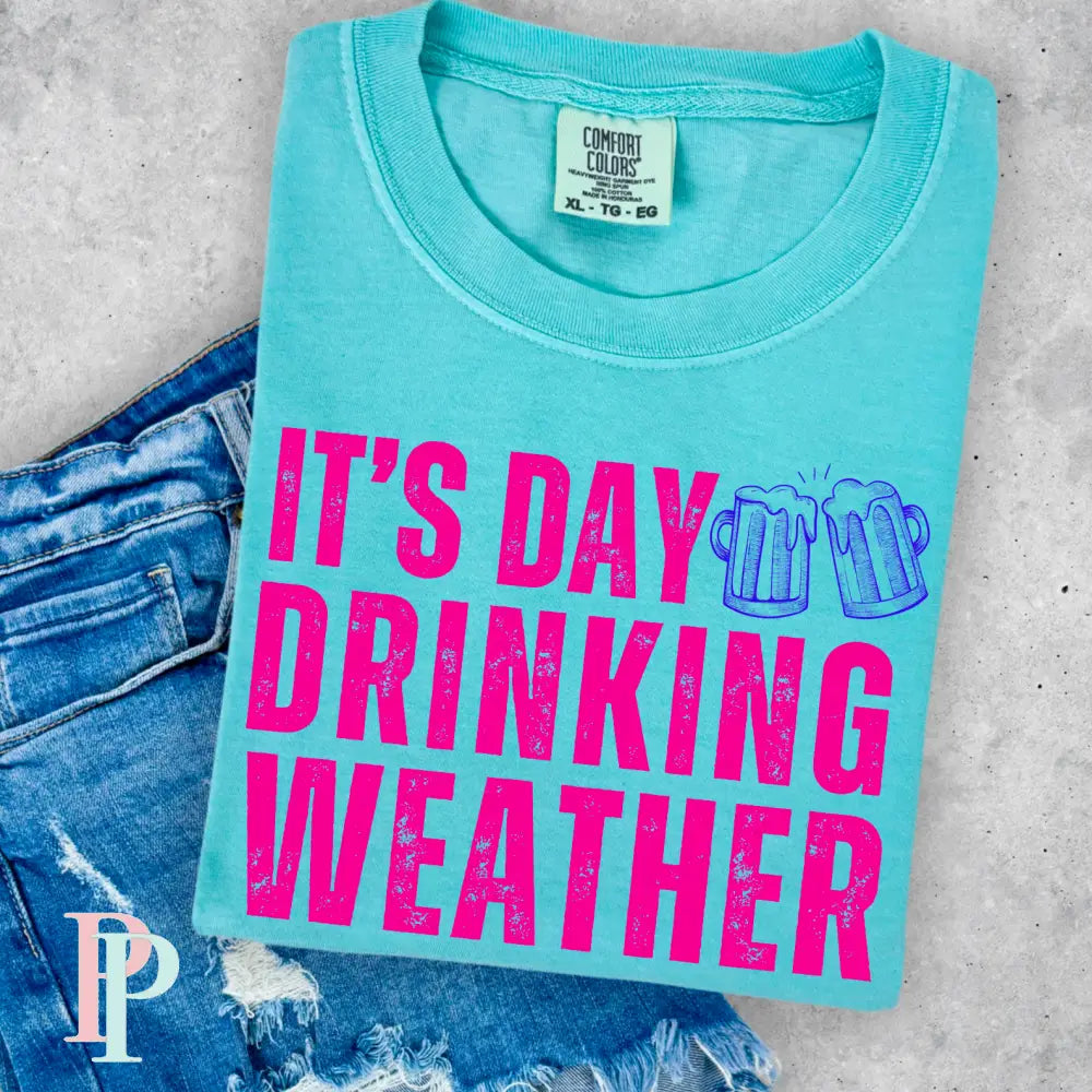 It’s Day Drinking Weather Comfort Color Graphic Tee