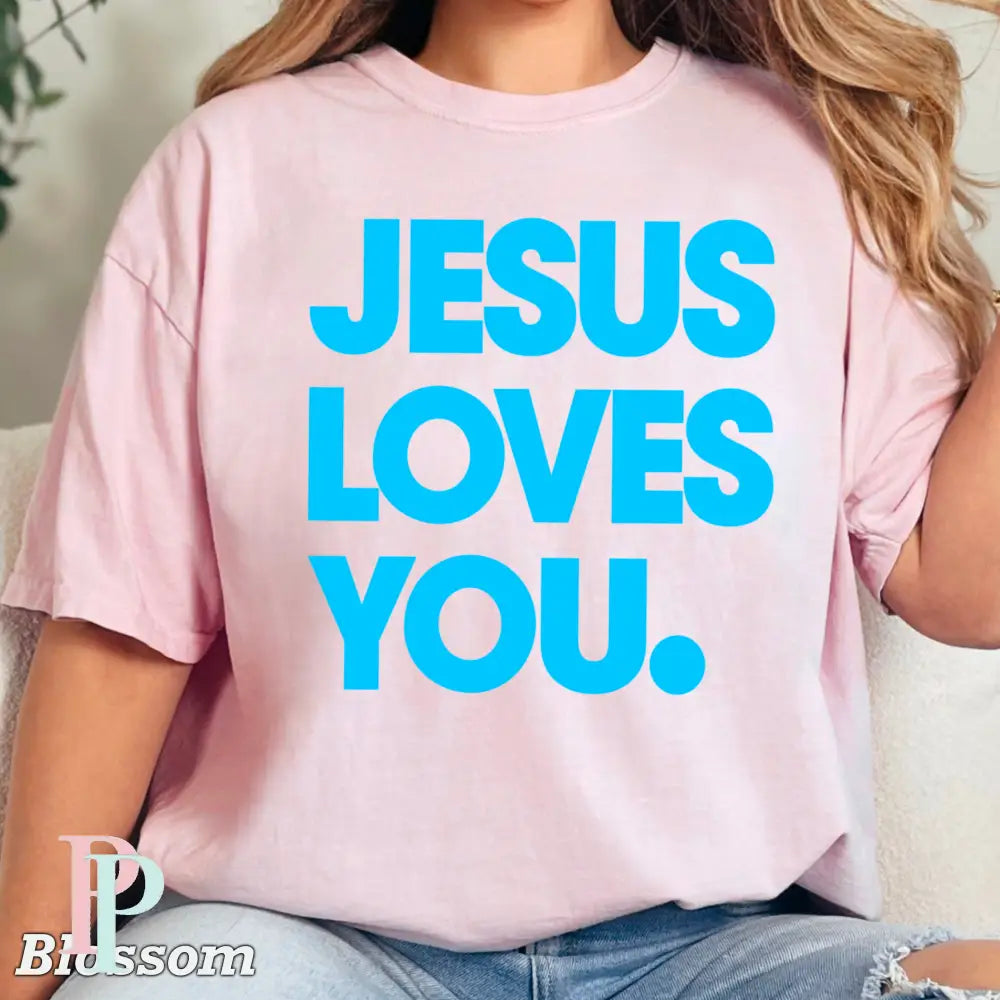Jesus Loves You Comfort Color Graphic Tee BLOSSOM / SMALL