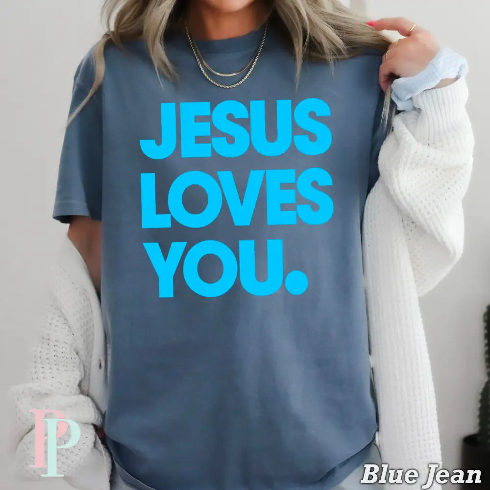 Jesus Loves You Comfort Color Graphic Tee BLUE JEAN / SMALL