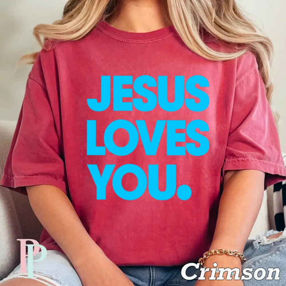 Jesus Loves You Comfort Color Graphic Tee CRIMSON / SMALL