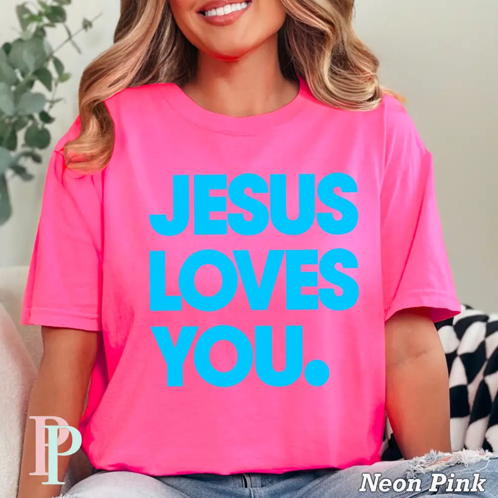 Jesus Loves You Comfort Color Graphic Tee NEON PINK / SMALL