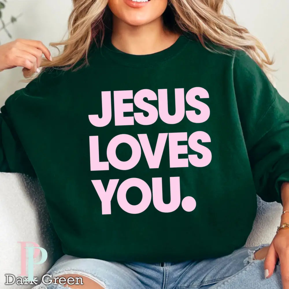 Jesus Loves You Crewneck Sweatshirt Dark Green / Small