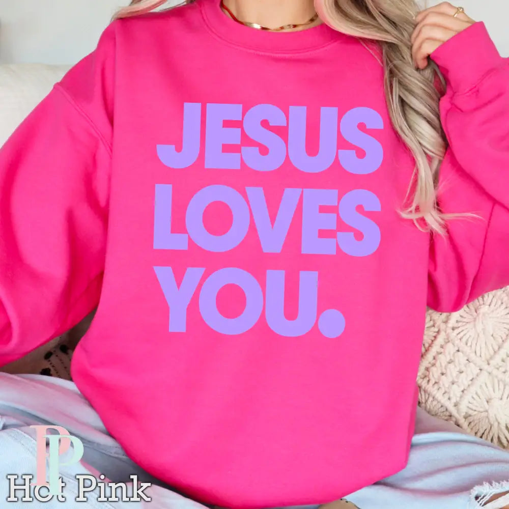 Jesus Loves You Crewneck Sweatshirt Hot Pink / Small