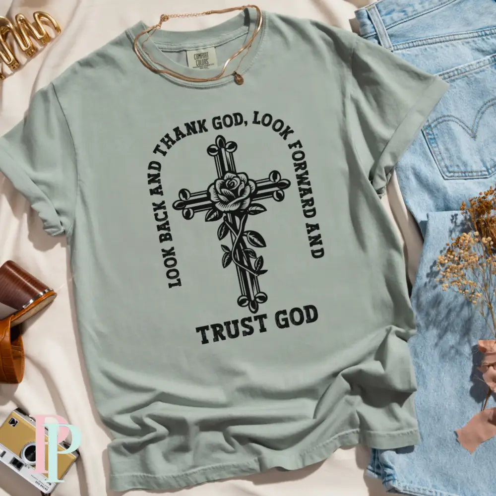 Look Back And Thank God Look Forward And Trust God V2 Comfort Color Graphic Tee