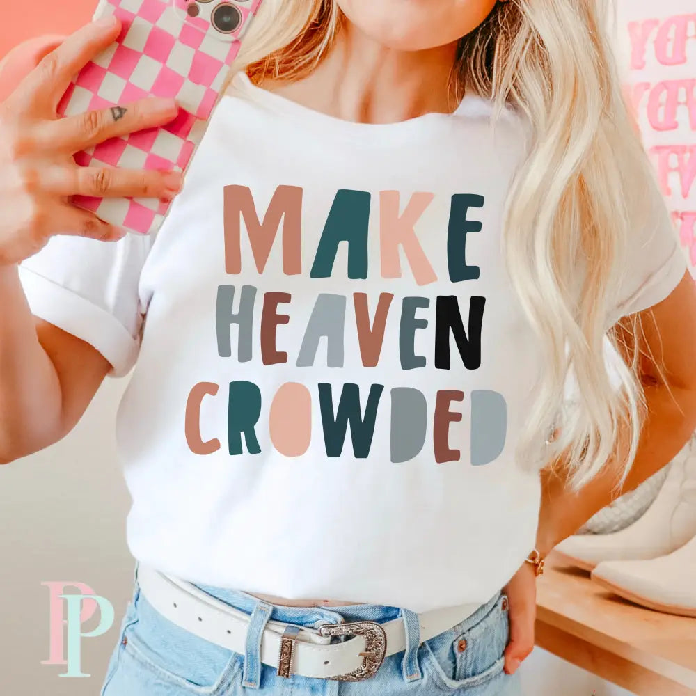Make Heaven Crowded DTF Transfer