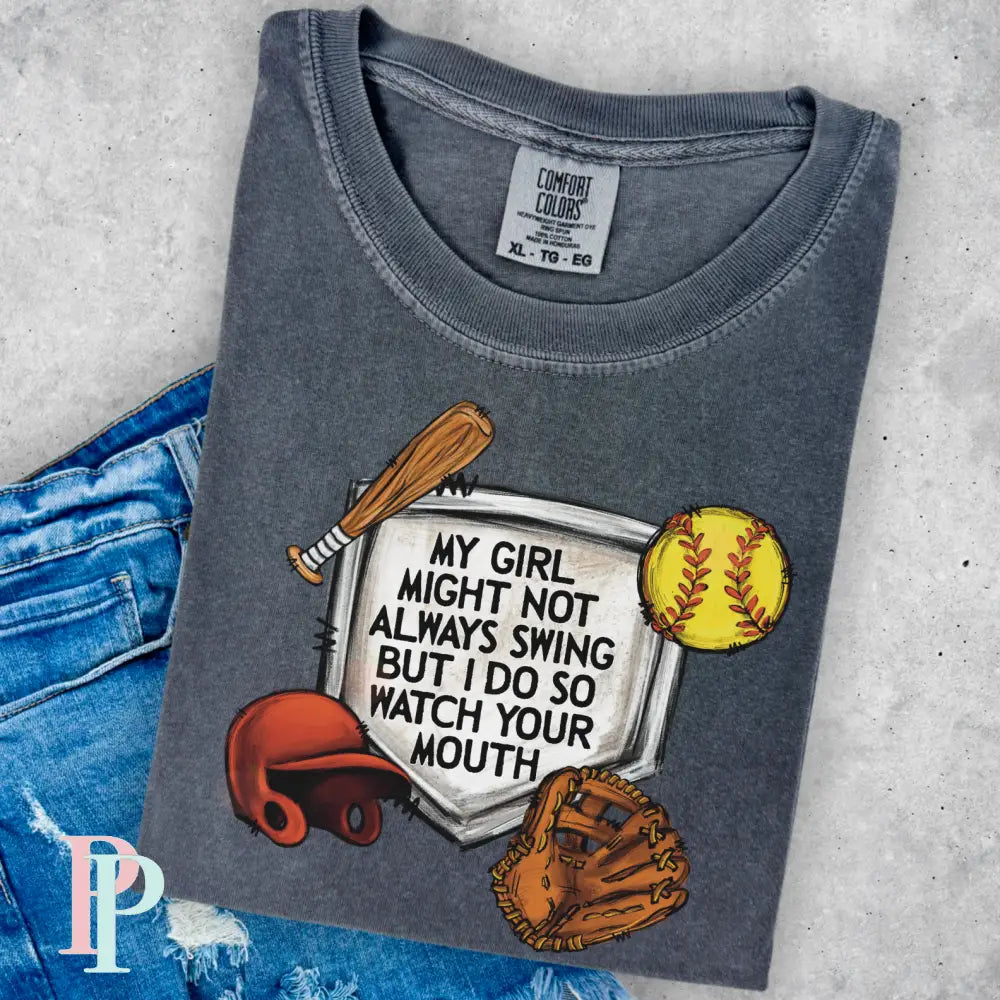 My Girl Might Not Always Swing But I Do So Watch Your Mouth Comfort Color Graphic Tee