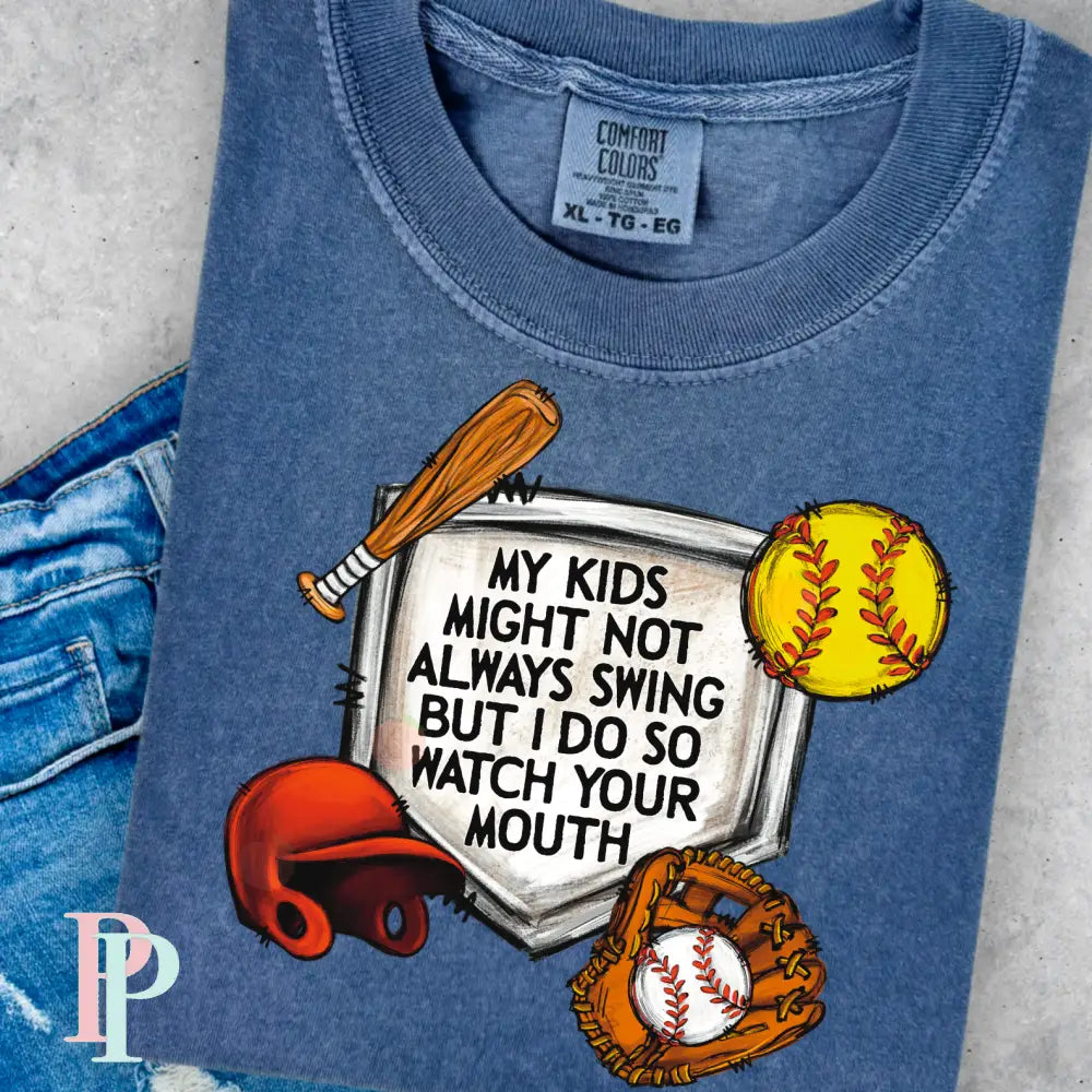 My Kids Might Not Always Swing But I Do So Watch Your Mouth Comfort Color Graphic Tee