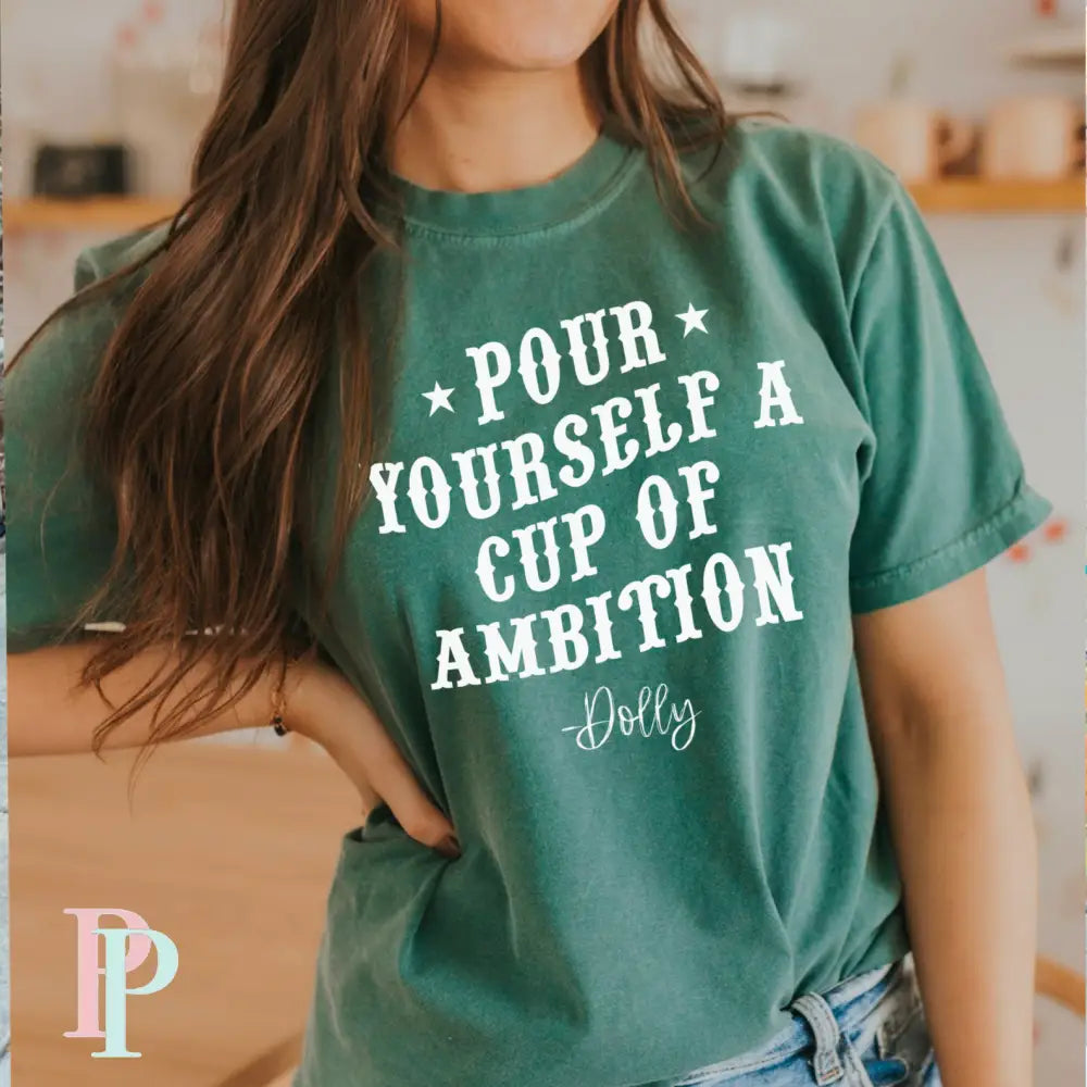 Pour Yourself A Cup Of Ambition Graphic Tee