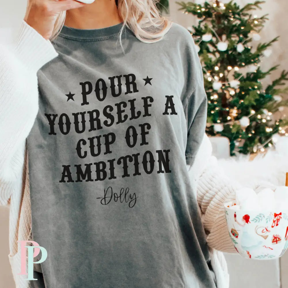 Pour Yourself A Cup Of Ambition Screen Print Transfer