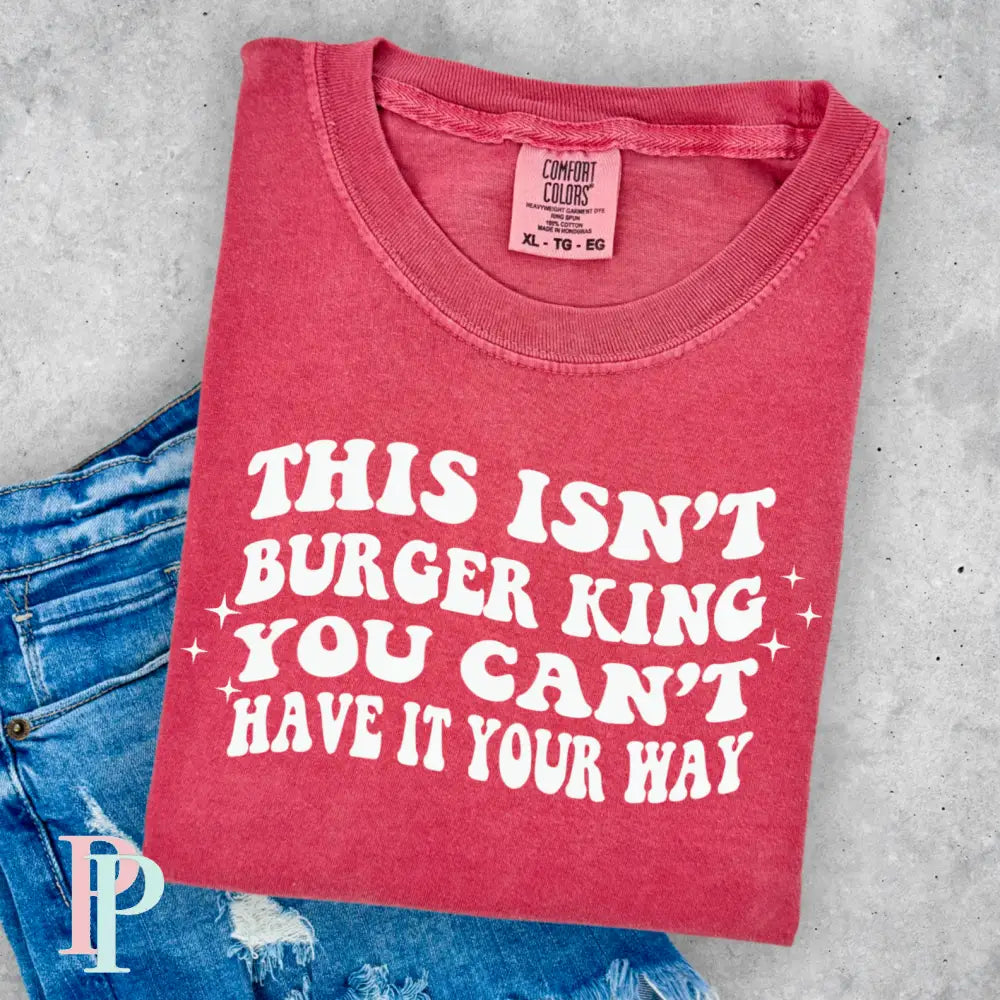 This Isn’t Burger King Comfort Color Graphic Tee