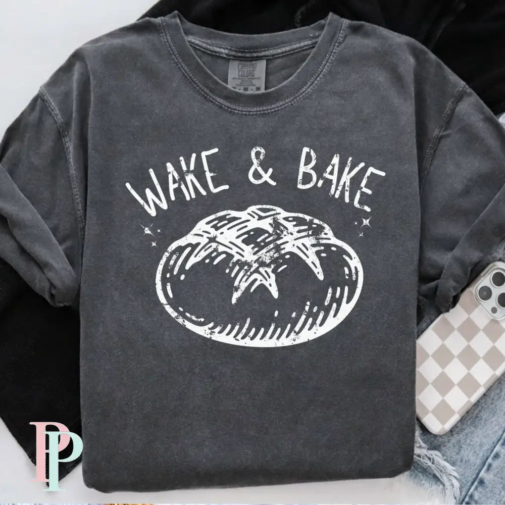 Wake And Bake Sourdough Bread Comfort Color Graphic Tee