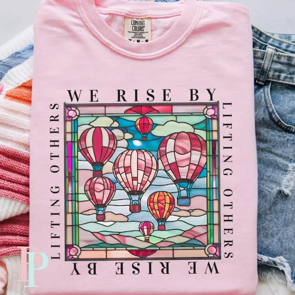 We Rise By Lifting Others Comfort Color Graphic Tee