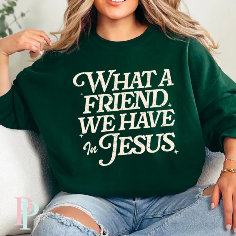 What A Friend We Have In Jesus Crewneck Sweatshirt Dark Green / Small