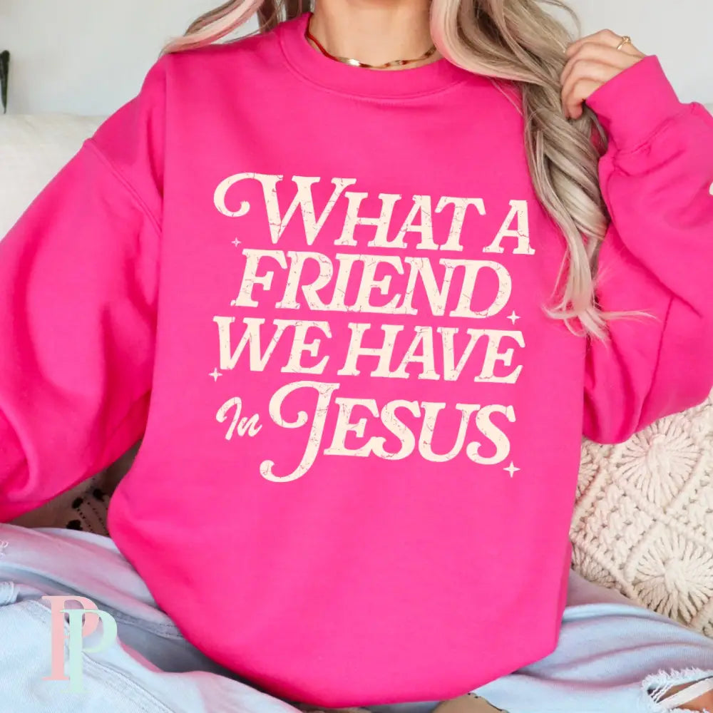 What A Friend We Have In Jesus Crewneck Sweatshirt Hot Pink / Small
