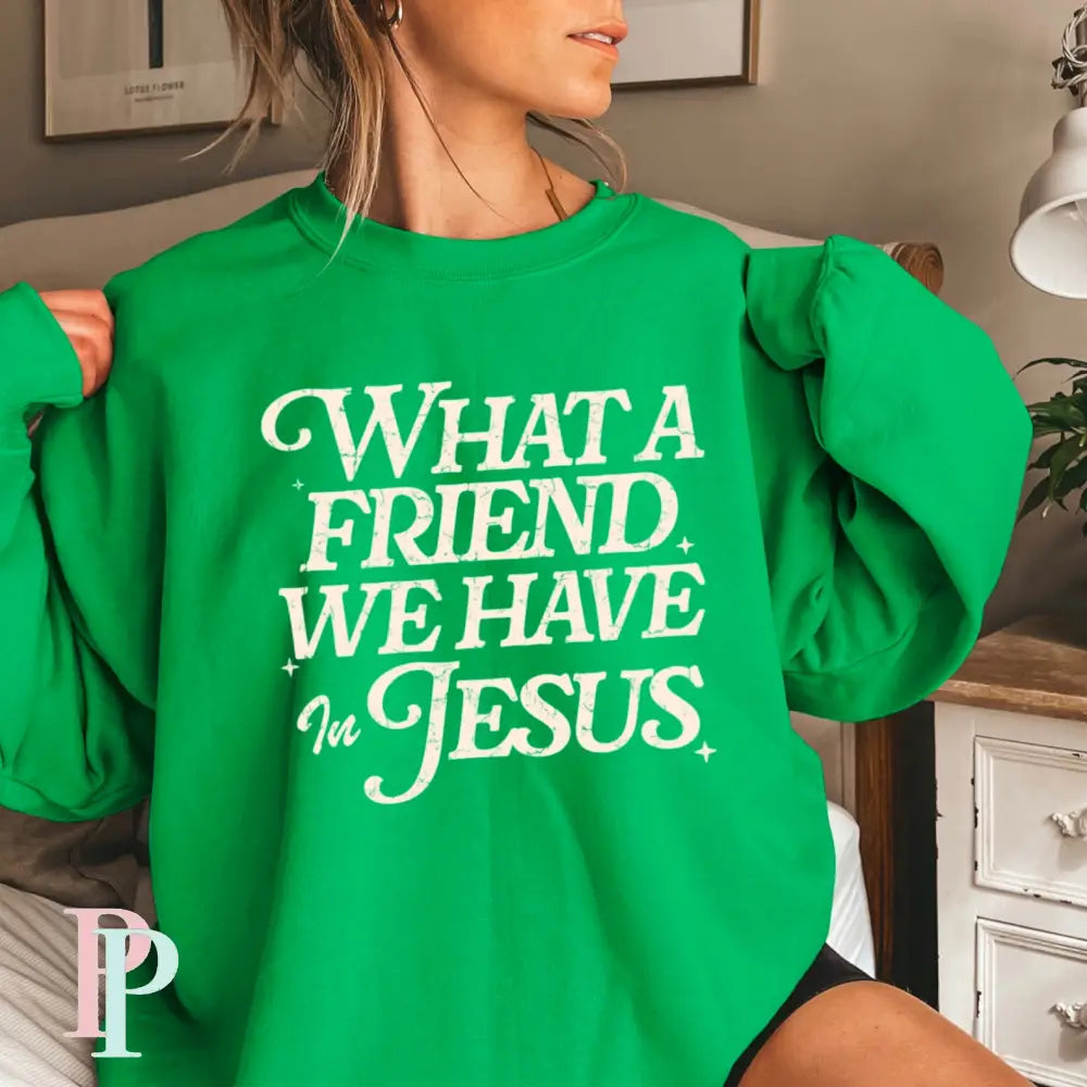 What A Friend We Have In Jesus Crewneck Sweatshirt Irish Green / Small