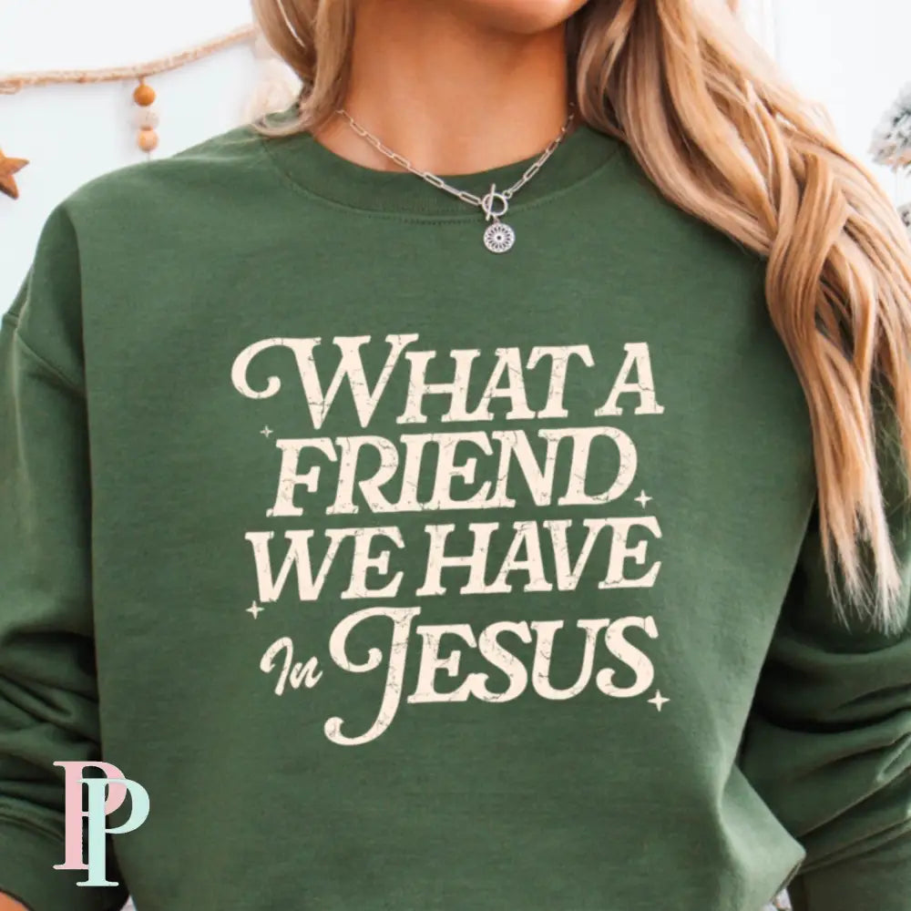 What A Friend We Have In Jesus Crewneck Sweatshirt Military Green / Small