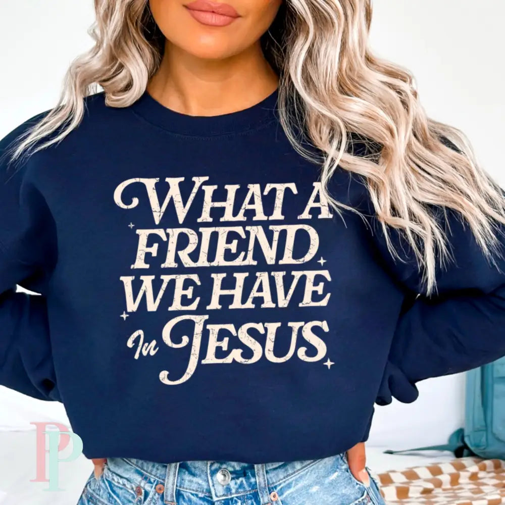 What A Friend We Have In Jesus Crewneck Sweatshirt Navy / Small