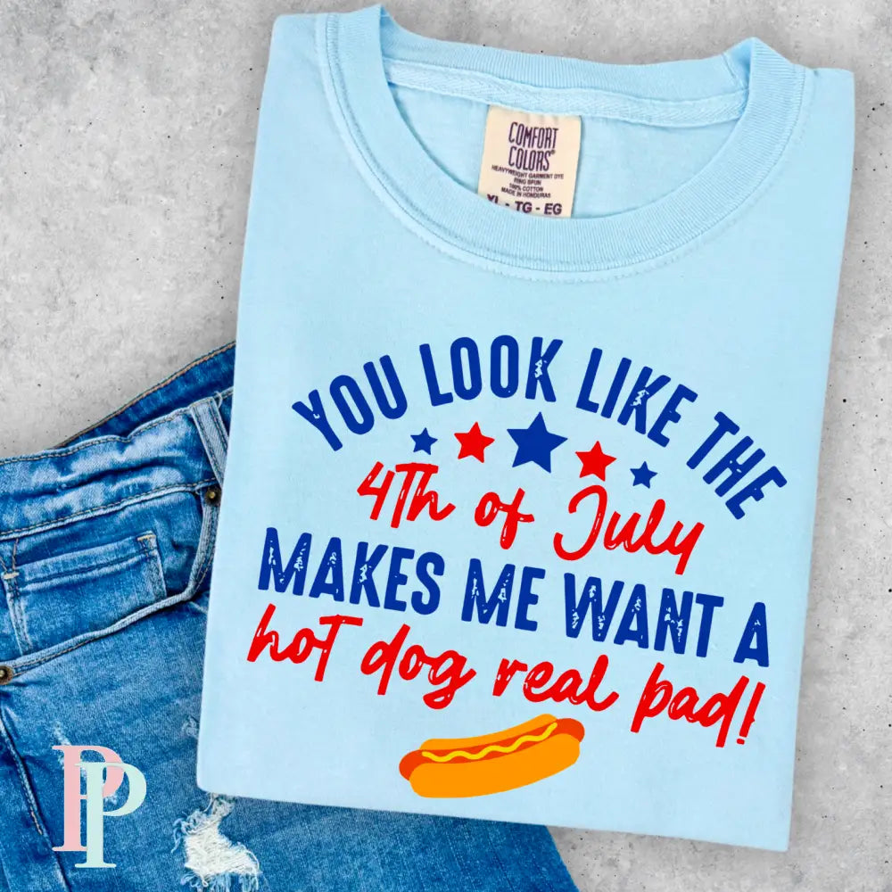 You Look Like The 4th Of July Comfort Color Graphic Tee