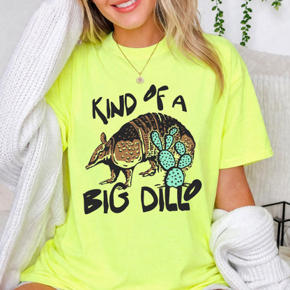 Kind Of A Big Dillo Comfort Color Graphic Tee