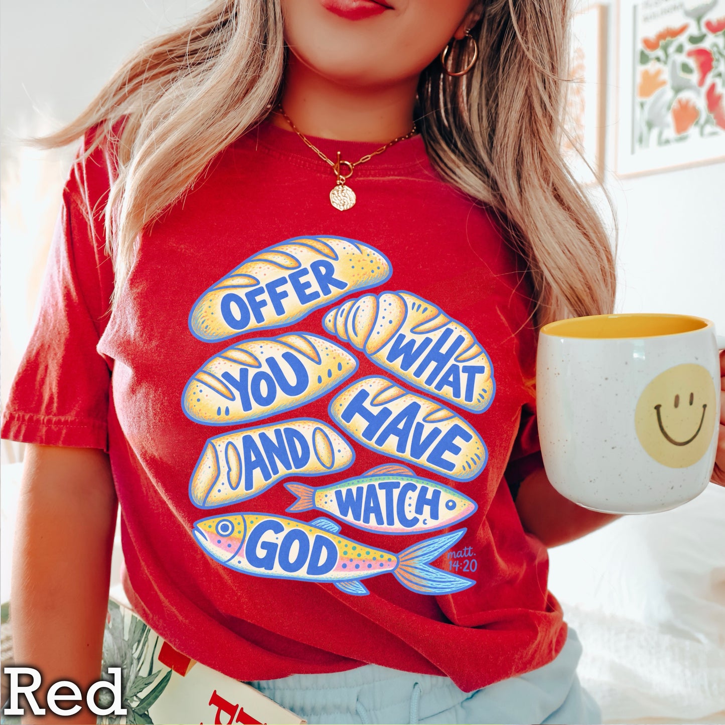 Offer What You Have And Watch God Comfort Color Graphic Tee