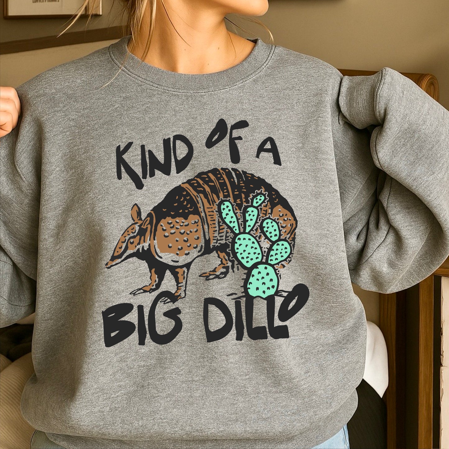 Kind Of A Big Dillo Crewneck Sweatshirt