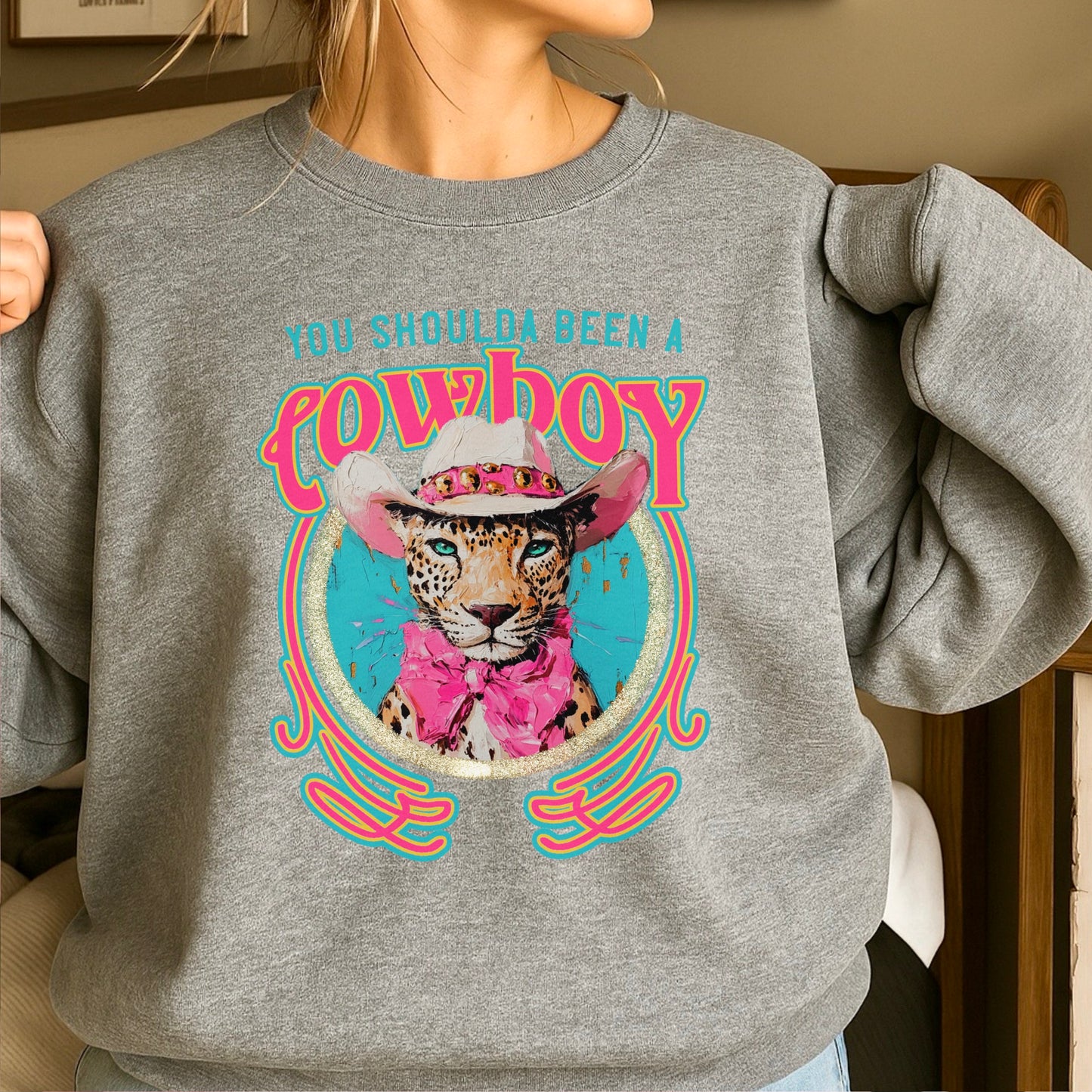 You Shoulda Been A Cowboy Crewneck Sweatshirt
