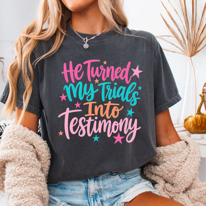 He Turned My Trials Into Testimony Comfort Color Graphic Tee