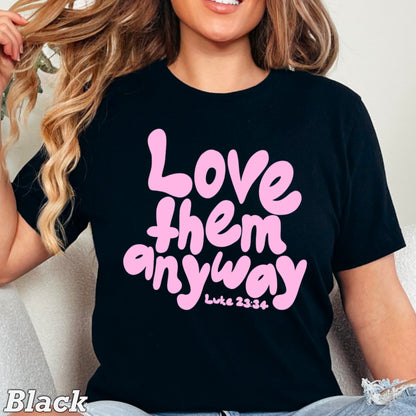 Love Them Anyway Christian Comfort Color Graphic Tee