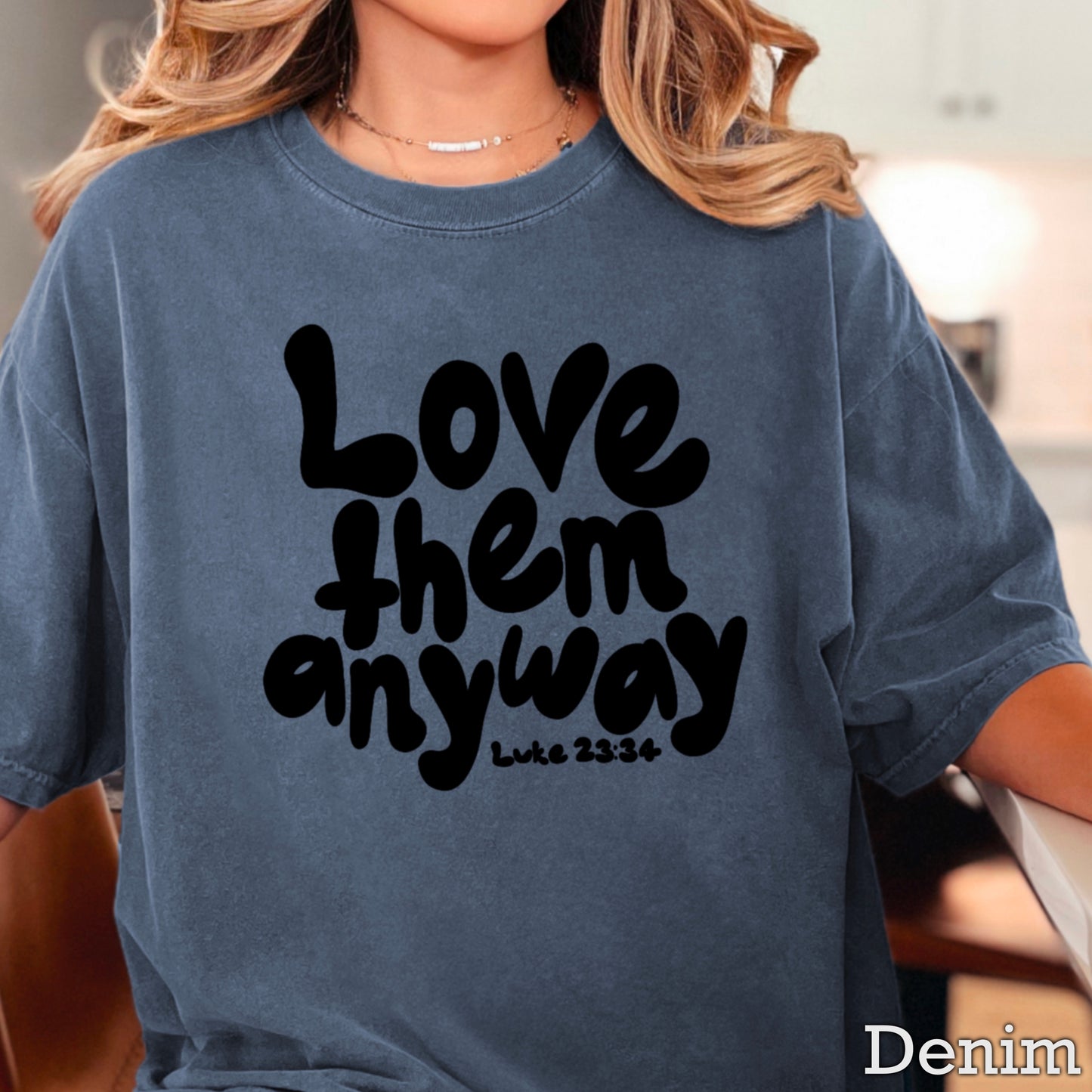Love Them Anyway Christian Comfort Color Graphic Tee