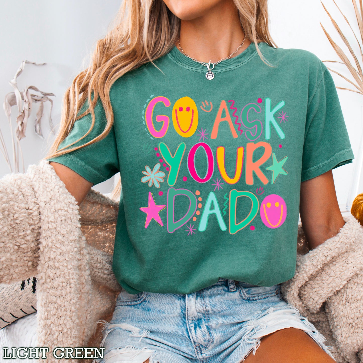 Go Ask Your Dad Comfort Color Graphic Tee