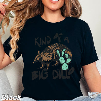 Kind Of A Big Dillo Comfort Color Graphic Tee