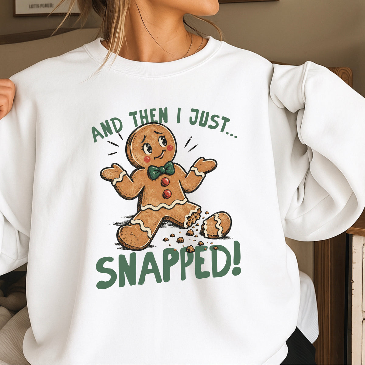 Gingerbread And Then I Just Snapped Christmas Crewneck Sweatshirt
