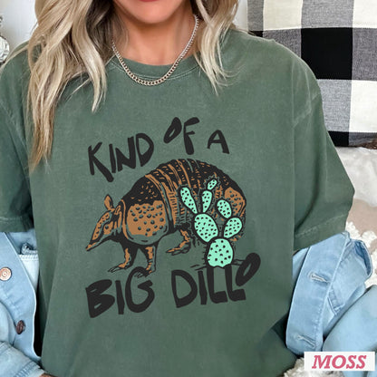 Kind Of A Big Dillo Comfort Color Graphic Tee