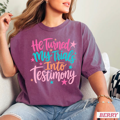 He Turned My Trials Into Testimony Comfort Color Graphic Tee