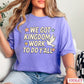 We Got Kingdom Work Comfort Color Graphic Tee