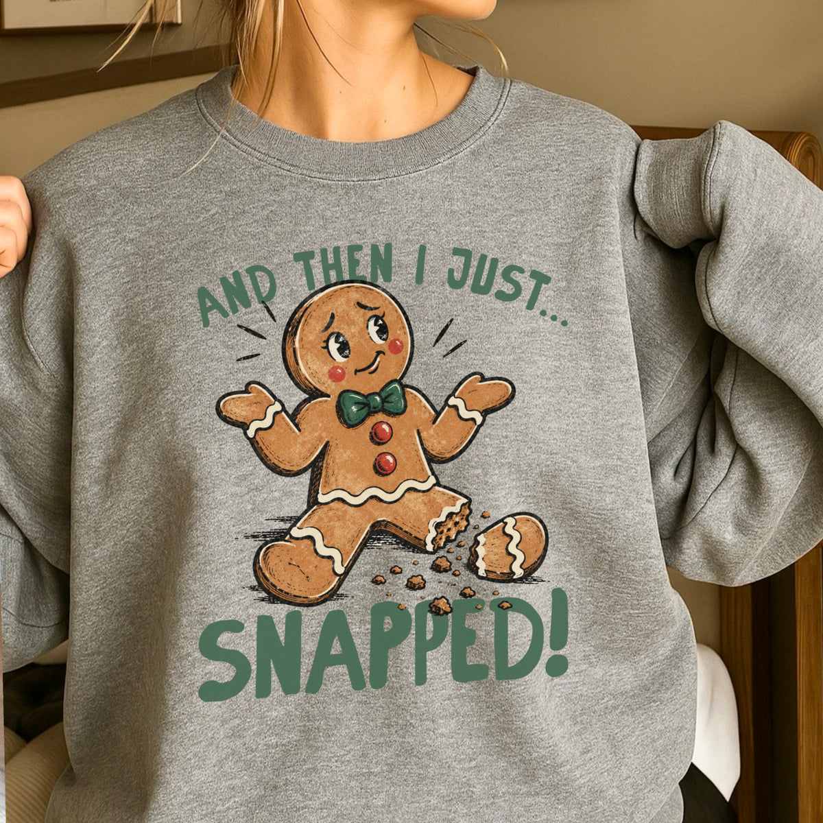 Gingerbread And Then I Just Snapped Christmas Crewneck Sweatshirt