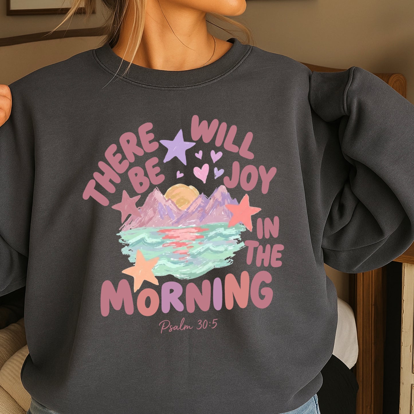 There Will Be Joy In The Morning Christian Sweatshirt