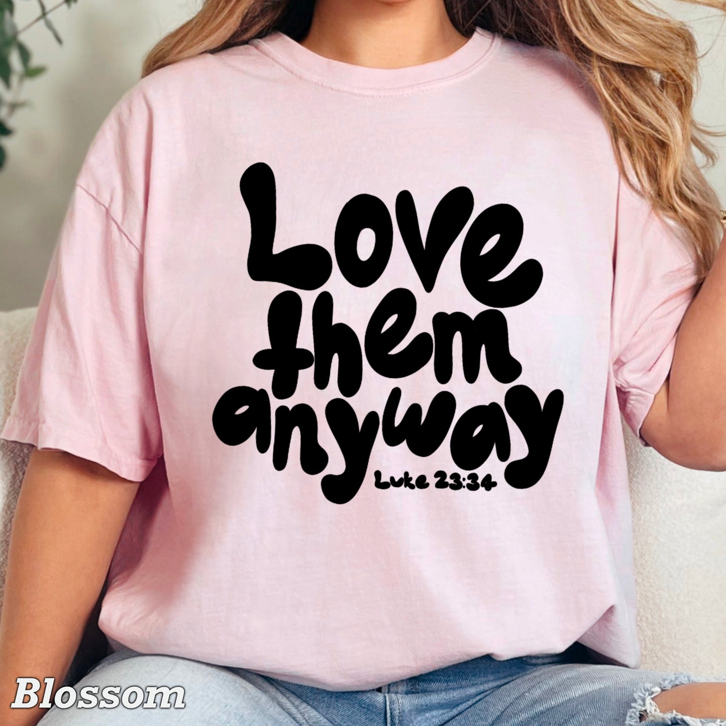 Love Them Anyway Christian Comfort Color Graphic Tee