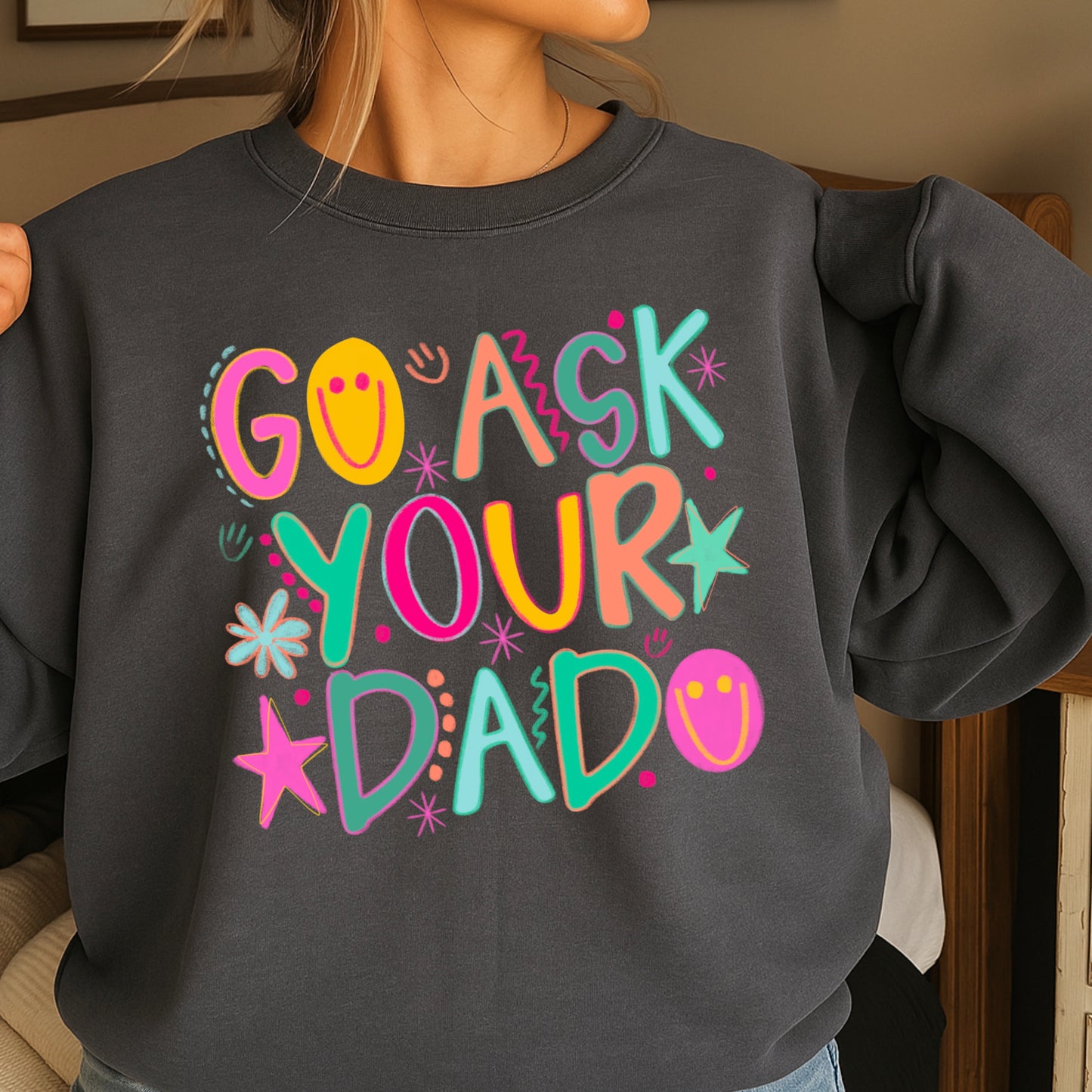 Go Ask Your Dad Crewneck Sweatshirt