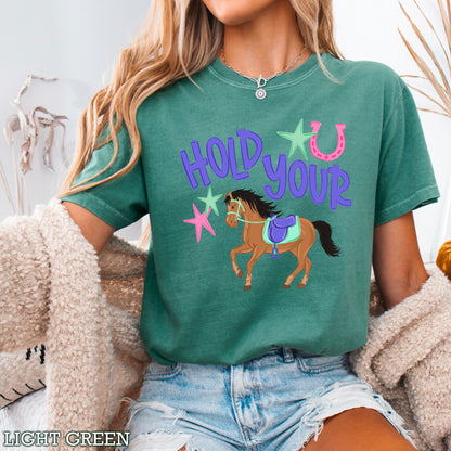 Hold Your Horses Comfort Color Graphic Tee