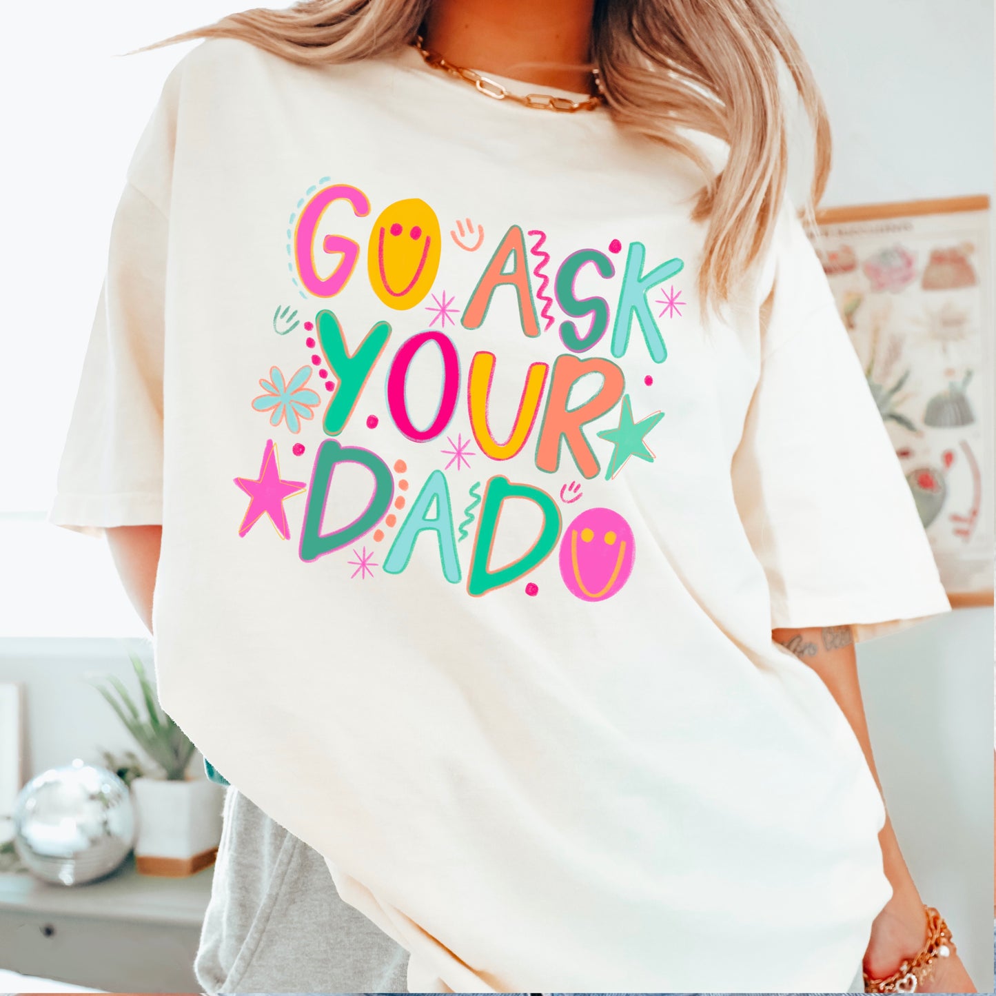 Go Ask Your Dad Comfort Color Graphic Tee