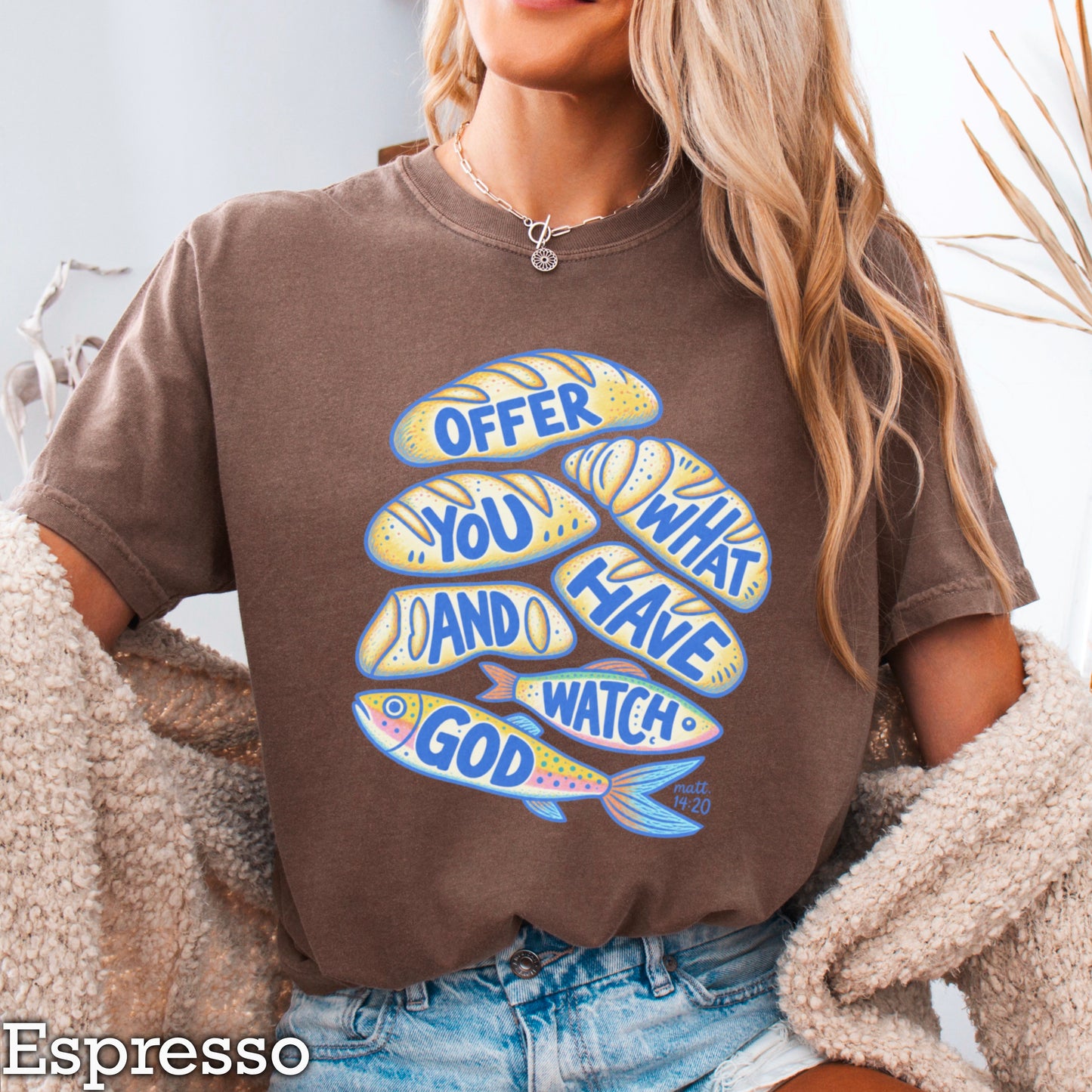 Offer What You Have And Watch God Comfort Color Graphic Tee