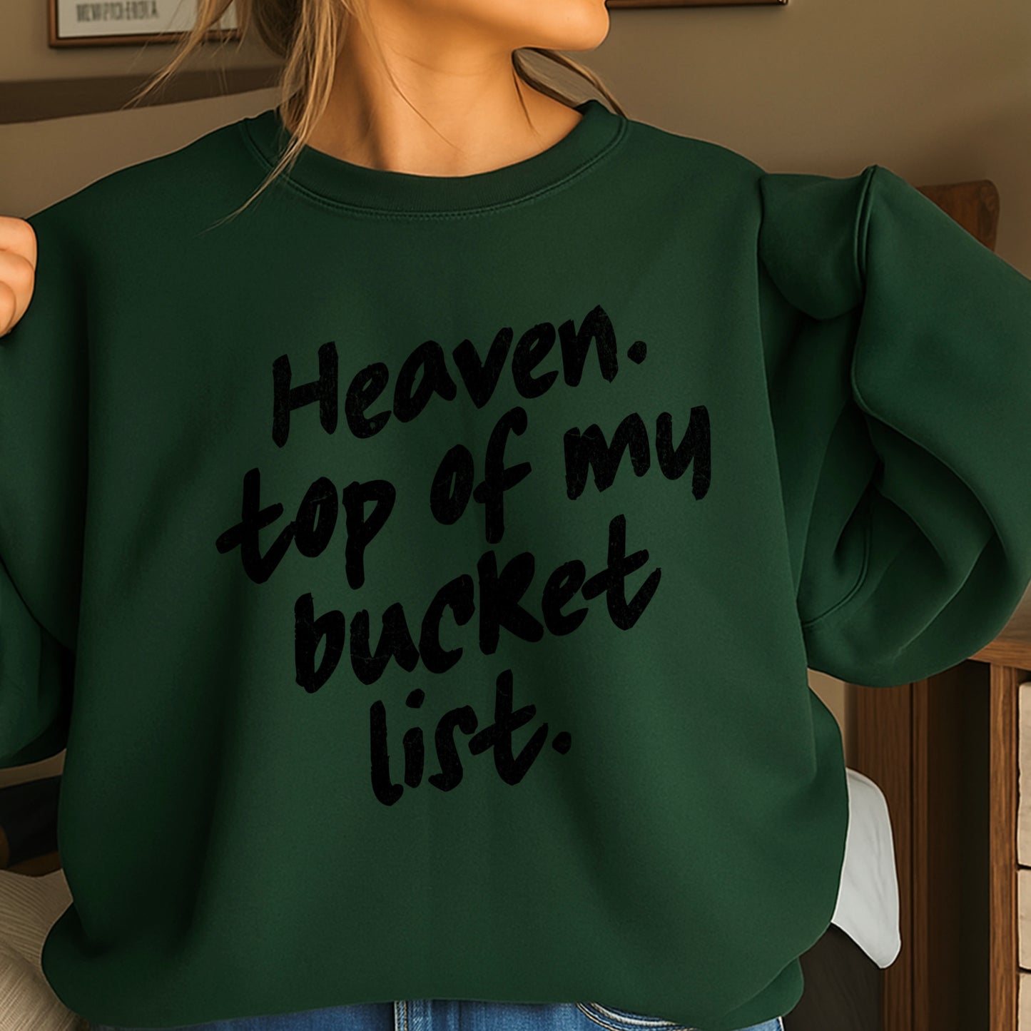 Heaven Top Of My Bucket List Crewneck Sweatshirt
