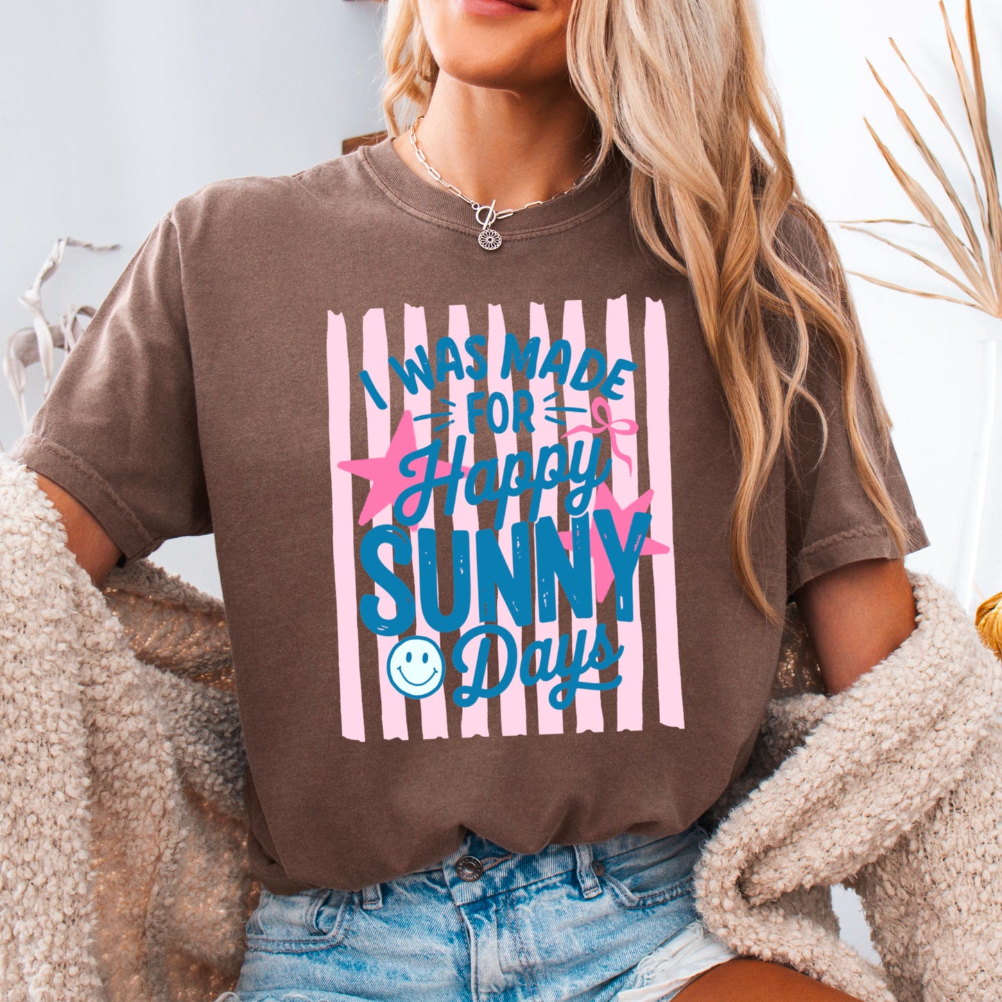 I Was Made For Sunny Happy Days Comfort Color Graphic Tee