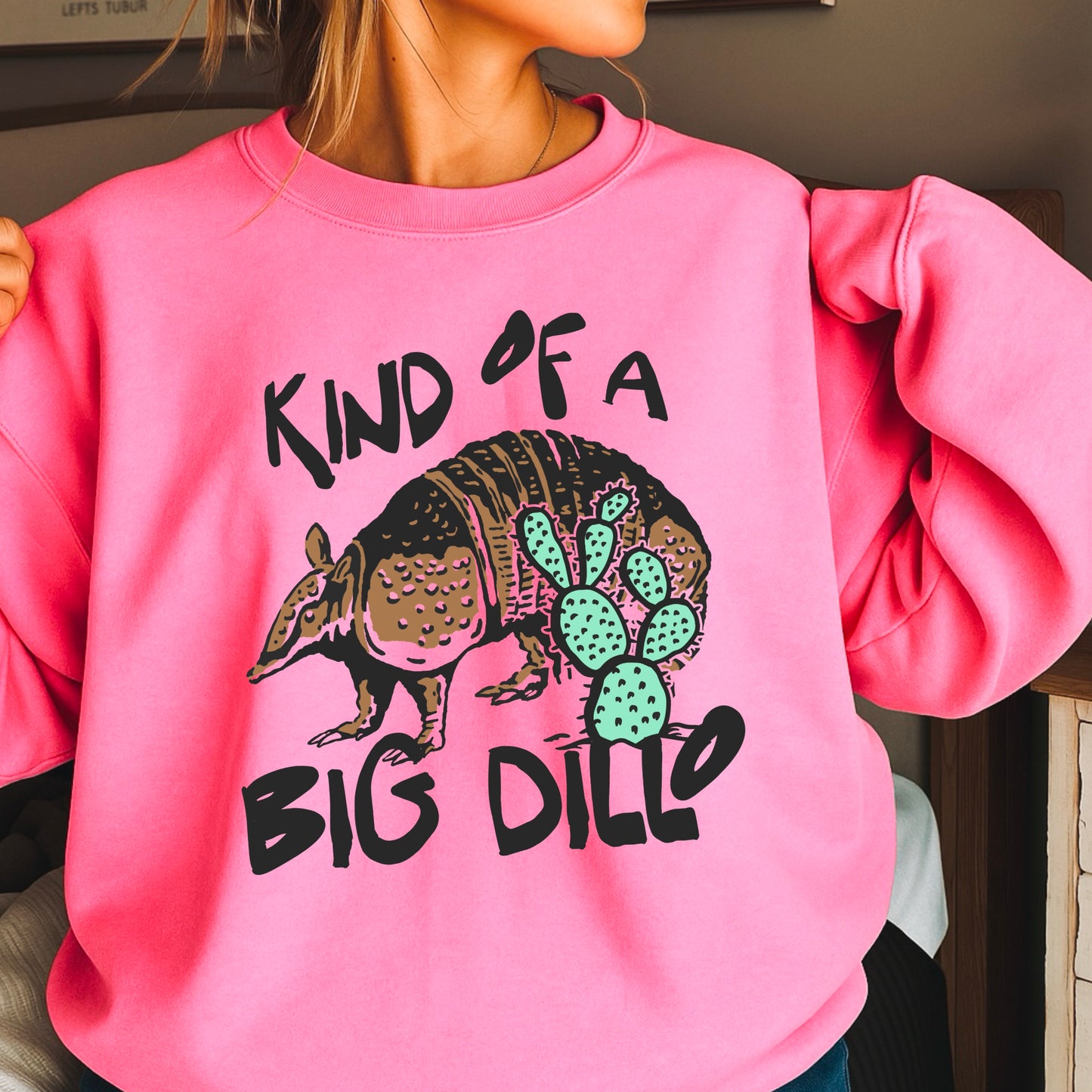 Kind Of A Big Dillo Crewneck Sweatshirt