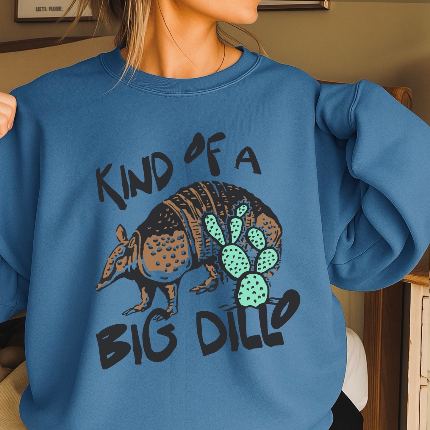 Kind Of A Big Dillo Crewneck Sweatshirt