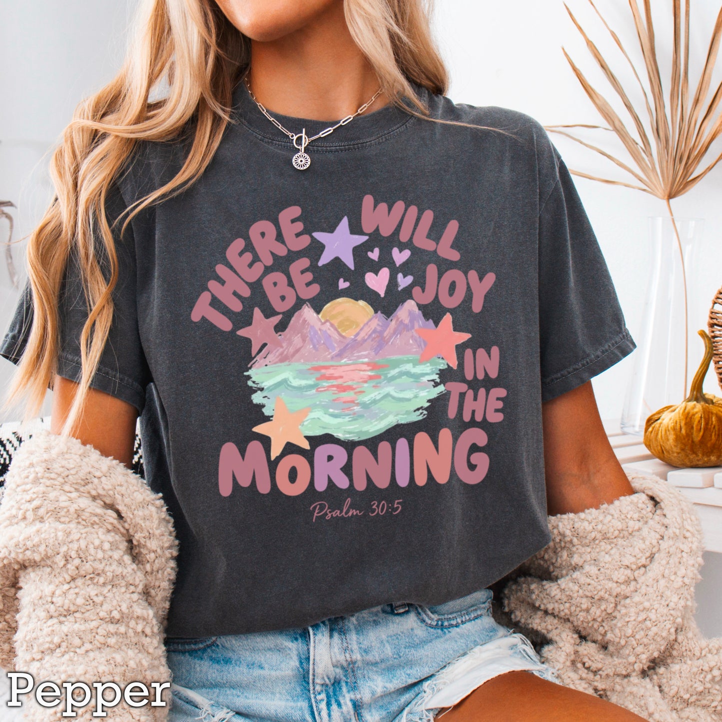 There Will Be Joy In The Morning Christian Comfort Color Graphic Tee