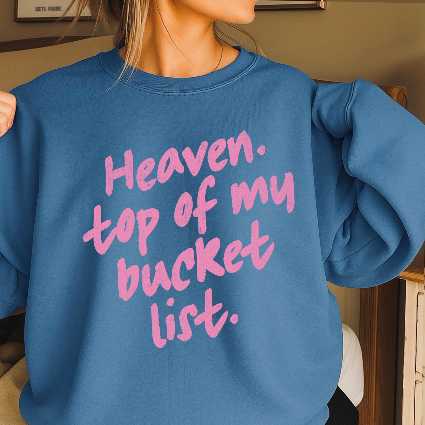 Heaven Top Of My Bucket List Crewneck Sweatshirt
